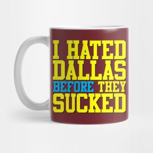 I Hated Dallas BEFORE They Sucked (Red) Mug